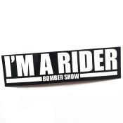 BOMBER SHOW-Sticker I'M A RIDER